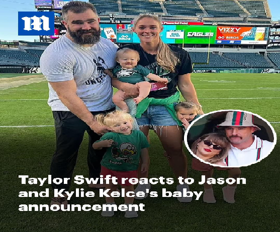 Taylor Swift reacts to Jason and Kylie Kelce’s adorable baby announcement